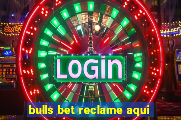 bulls bet reclame aqui